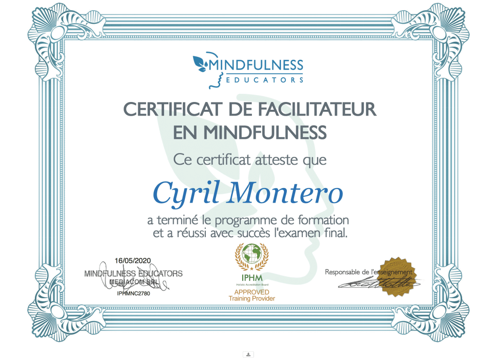 Certificat de facilitateur en Mindfulness de Cyril Montero, délivré par Mindfulness Educators / IPHM, le 16/05/2020